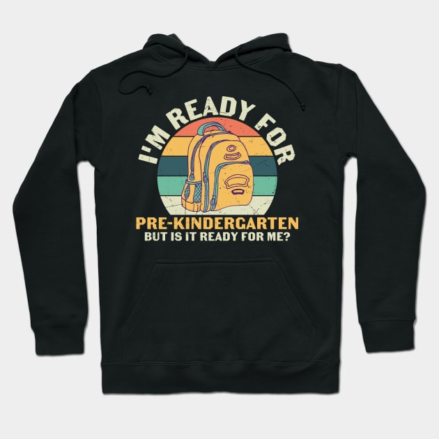 I'm Ready for Pre Kindergarten funny pre k student gift Hoodie by BadDesignCo